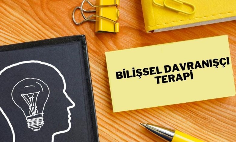 Bilişsel Davranışçı Terapi Nedir